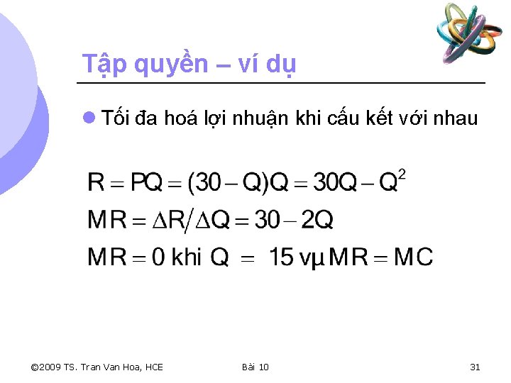 Tập quyền – ví dụ l Tối đa hoá lợi nhuận khi cấu kết