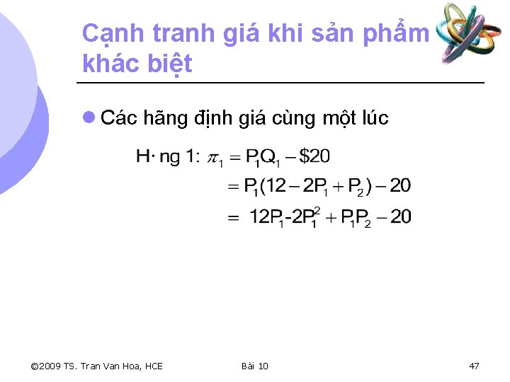 Cạnh tranh giá khi sản phẩm khác biệt l Các hãng định giá cùng