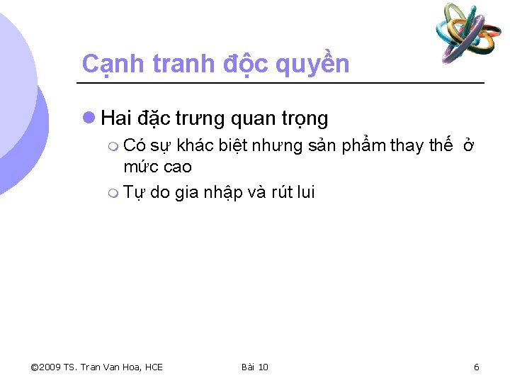 Cạnh tranh độc quyền l Hai đặc trưng quan trọng m Có sự khác