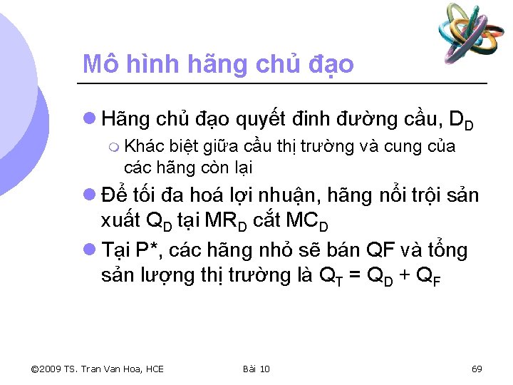 Mô hình hãng chủ đạo l Hãng chủ đạo quyết đinh đường cầu, DD