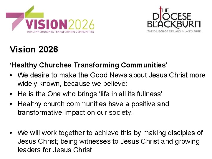 Vision 2026 ‘Healthy Churches Transforming Communities’ • We desire to make the Good News