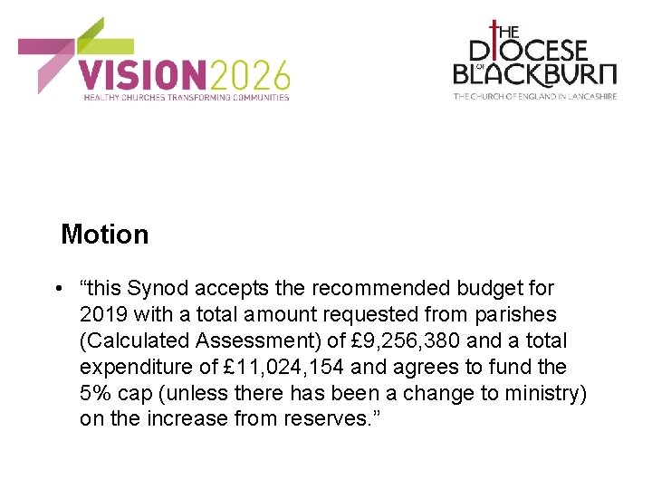 Motion • “this Synod accepts the recommended budget for 2019 with a total amount