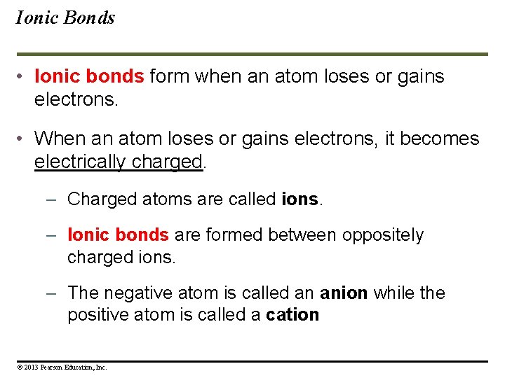 Ionic Bonds • Ionic bonds form when an atom loses or gains electrons. •