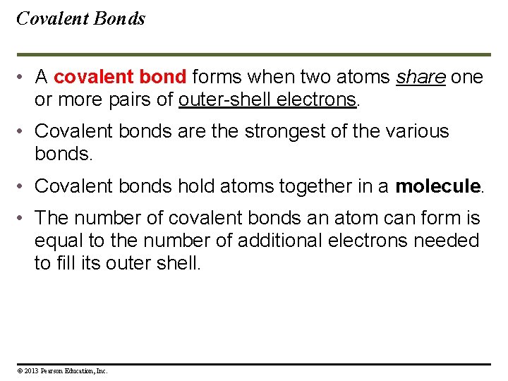 Covalent Bonds • A covalent bond forms when two atoms share one or more
