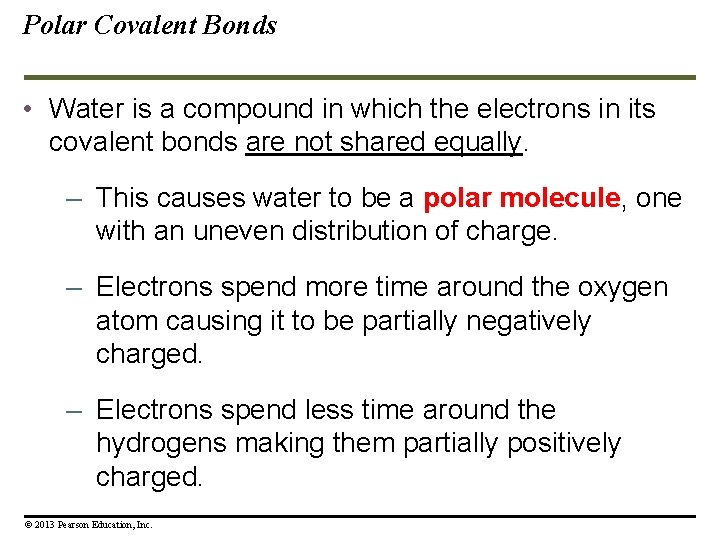 Polar Covalent Bonds • Water is a compound in which the electrons in its