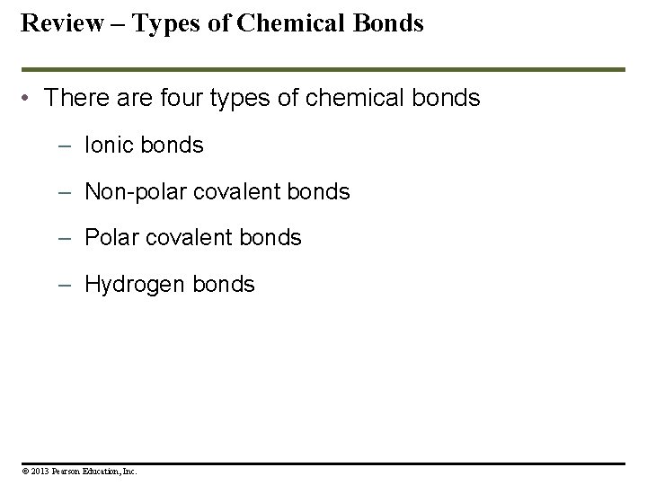 Review – Types of Chemical Bonds • There are four types of chemical bonds