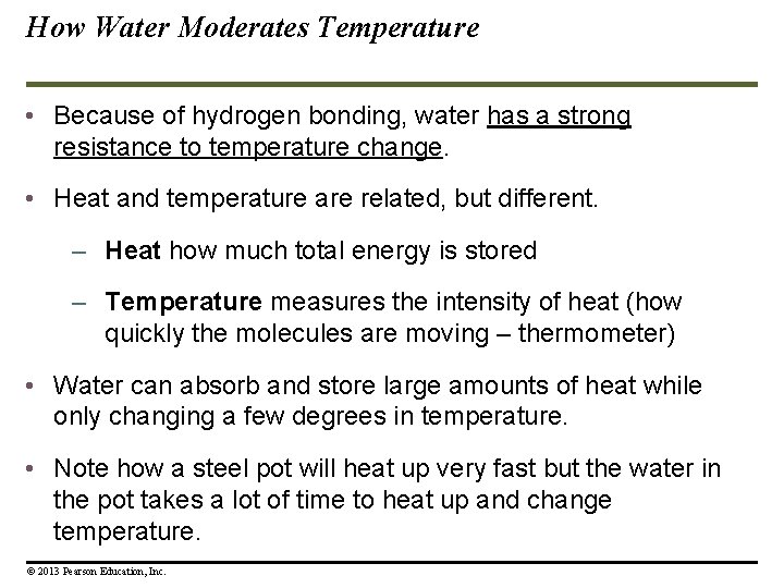 How Water Moderates Temperature • Because of hydrogen bonding, water has a strong resistance