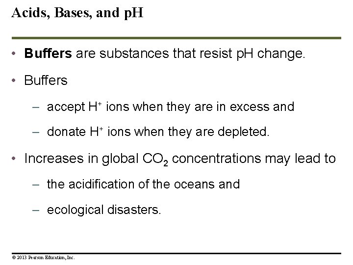 Acids, Bases, and p. H • Buffers are substances that resist p. H change.