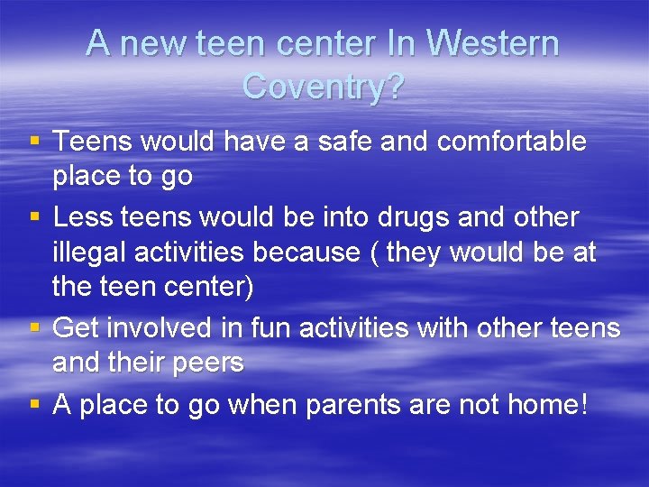 A new teen center In Western Coventry? § Teens would have a safe and