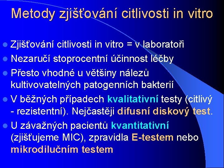 Metody zjišťování citlivosti in vitro l Zjišťování citlivosti in vitro = v laboratoři l