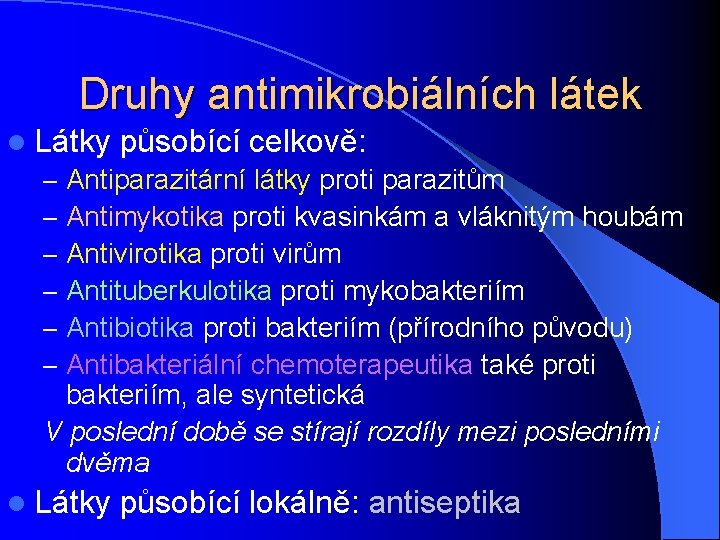 Druhy antimikrobiálních látek l Látky působící celkově: – Antiparazitární látky proti parazitům – Antimykotika