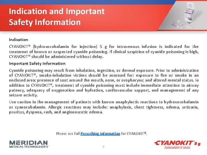 Indication and Important Safety Information Indication CYANOKIT® (hydroxocobalamin for injection) 5 g for intravenous