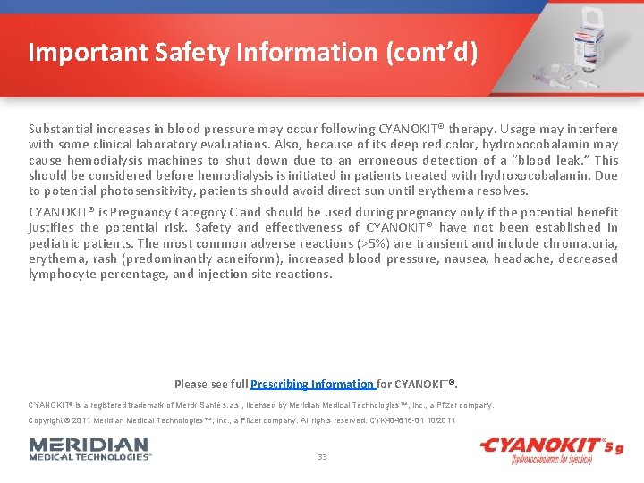 Important Safety Information (cont’d) Substantial increases in blood pressure may occur following CYANOKIT® therapy.