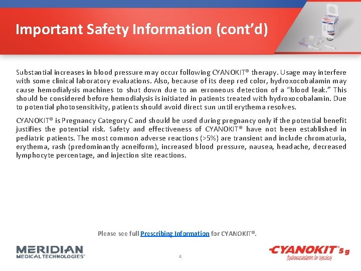 Important Safety Information (cont’d) Substantial increases in blood pressure may occur following CYANOKIT® therapy.