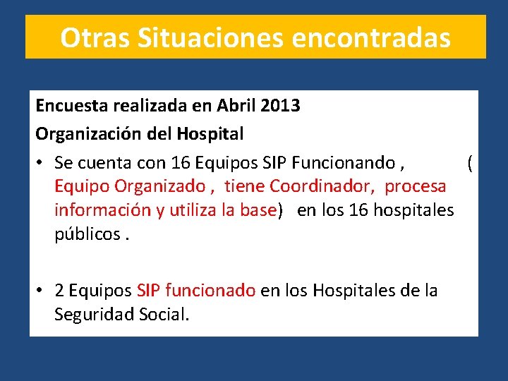 Otras Situaciones encontradas Encuesta realizada en Abril 2013 Organización del Hospital • Se cuenta
