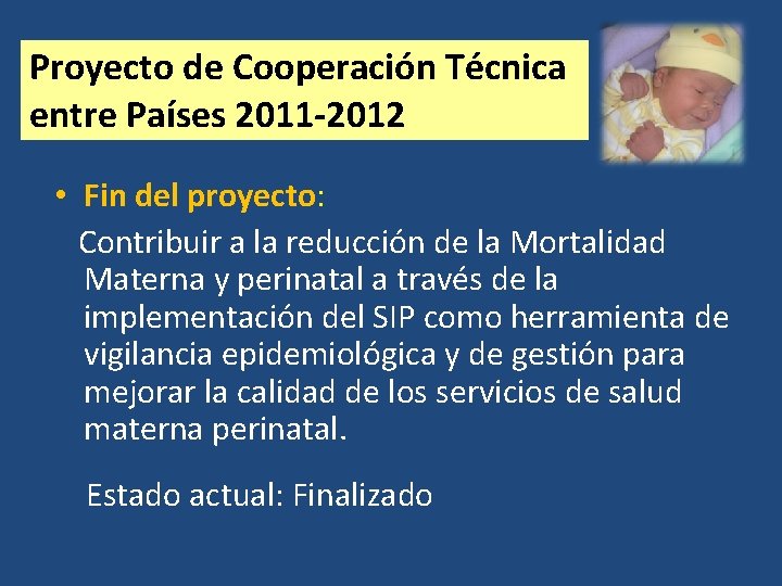 Proyecto de Cooperación Técnica entre Países 2011 -2012 • Fin del proyecto: Contribuir a