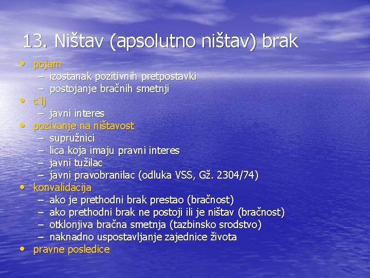 13. Ništav (apsolutno ništav) brak • pojam • • – izostanak pozitivnih pretpostavki –