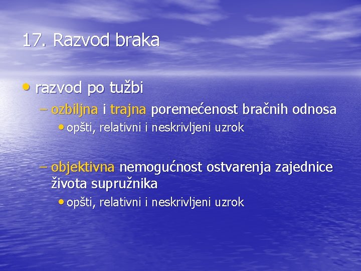 17. Razvod braka • razvod po tužbi – ozbiljna i trajna poremećenost bračnih odnosa