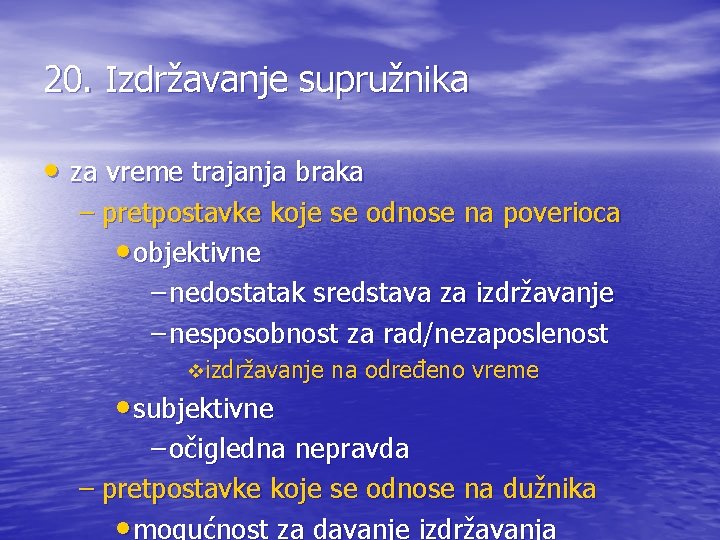 20. Izdržavanje supružnika • za vreme trajanja braka – pretpostavke koje se odnose na