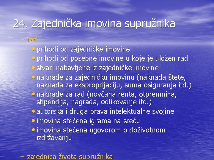 24. Zajednička imovina supružnika – rad • prihodi od zajedničke imovine • prihodi od