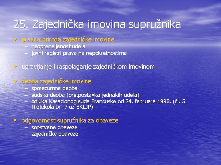 25. Zajednička imovina supružnika • pravna priroda zajedničke imovine – neopredeljenost udela – javni