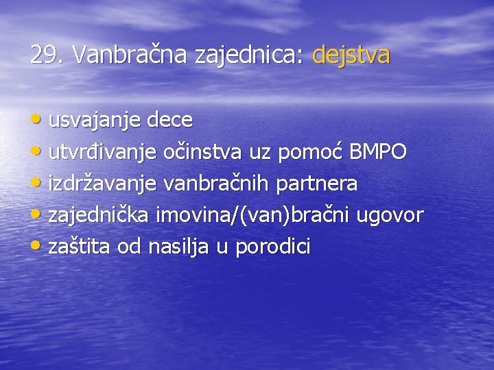 29. Vanbračna zajednica: dejstva • usvajanje dece • utvrđivanje očinstva uz pomoć BMPO •