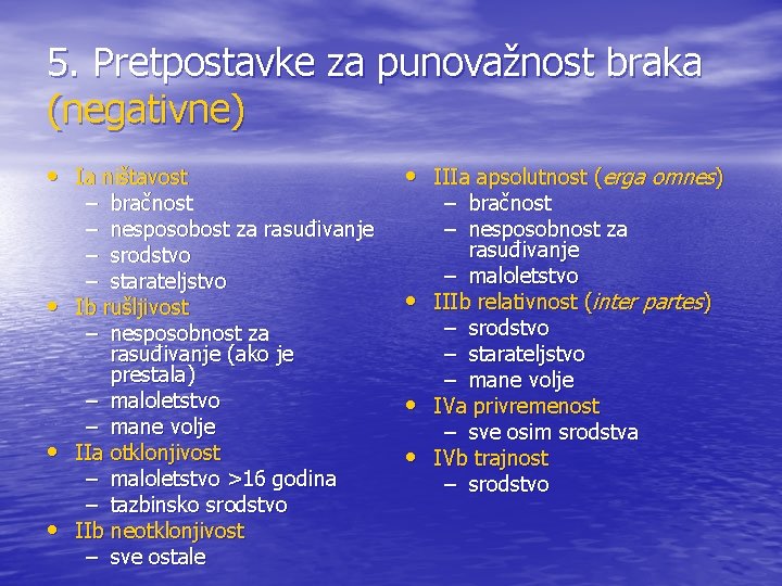 5. Pretpostavke za punovažnost braka (negativne) • Ia ništavost • • • – bračnost