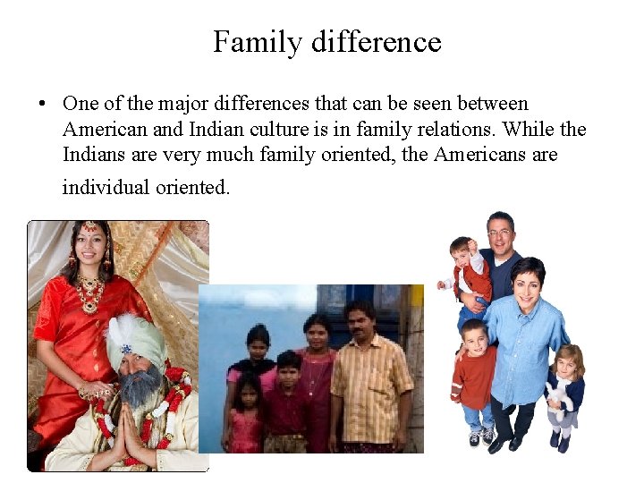 Family difference • One of the major differences that can be seen between American