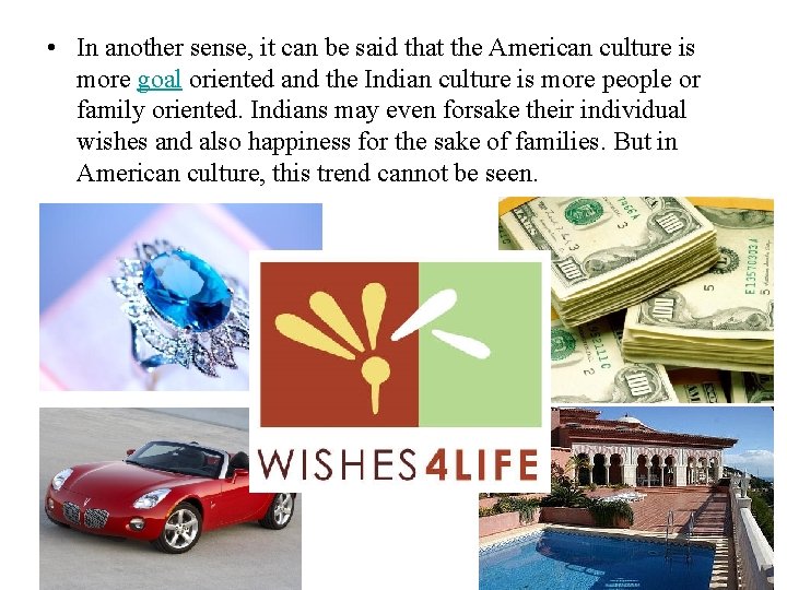 • In another sense, it can be said that the American culture is