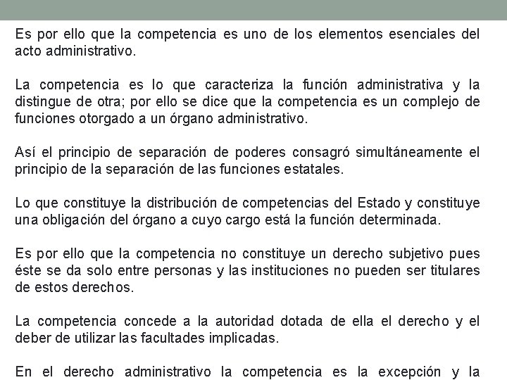 Es por ello que la competencia es uno de los elementos esenciales del acto