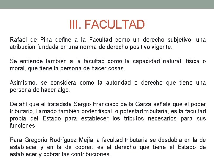 III. FACULTAD Rafael de Pina define a la Facultad como un derecho subjetivo, una