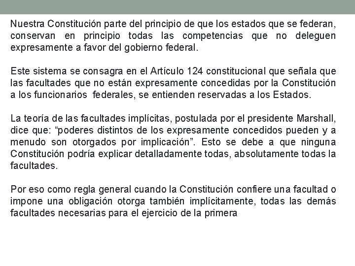 Nuestra Constitución parte del principio de que los estados que se federan, conservan en