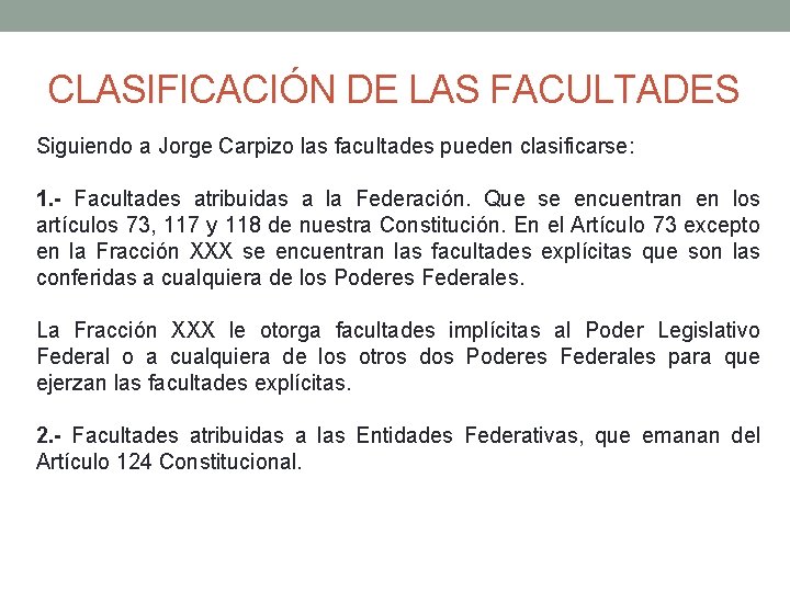 CLASIFICACIÓN DE LAS FACULTADES Siguiendo a Jorge Carpizo las facultades pueden clasificarse: 1. -
