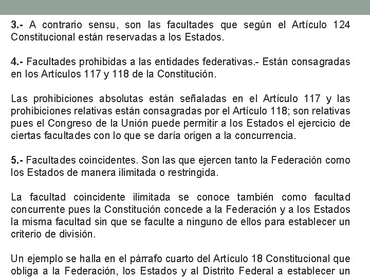 3. - A contrario sensu, son las facultades que según el Artículo 124 Constitucional