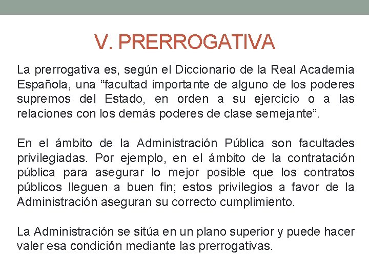 V. PRERROGATIVA La prerrogativa es, según el Diccionario de la Real Academia Española, una
