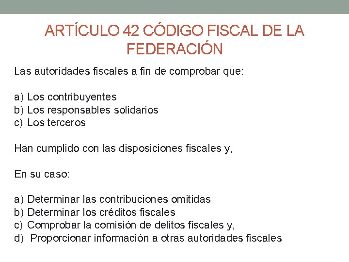 ARTÍCULO 42 CÓDIGO FISCAL DE LA FEDERACIÓN Las autoridades fiscales a fin de comprobar