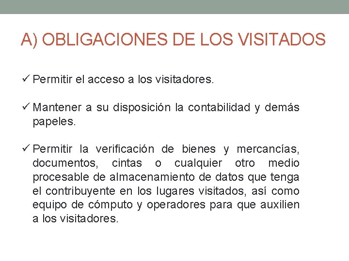 A) OBLIGACIONES DE LOS VISITADOS ü Permitir el acceso a los visitadores. ü Mantener
