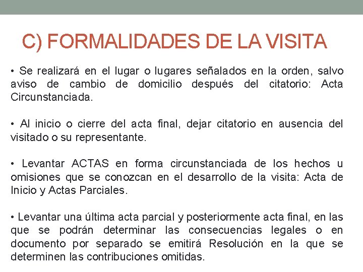 C) FORMALIDADES DE LA VISITA • Se realizará en el lugar o lugares señalados