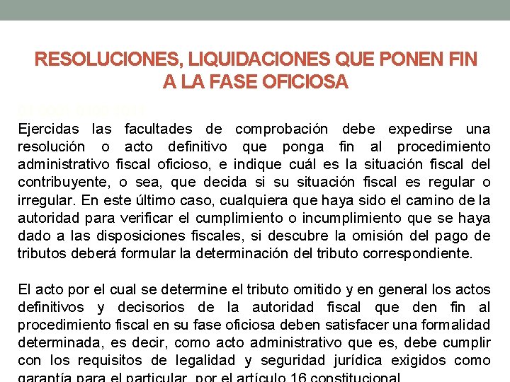 RESOLUCIONES, LIQUIDACIONES QUE PONEN FIN A LA FASE OFICIOSA 01 0001 0100 1011 Ejercidas