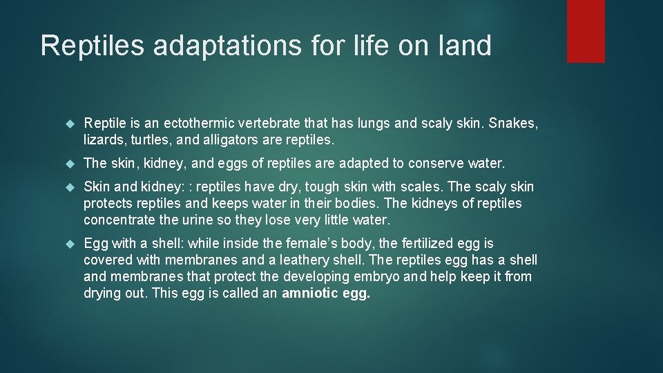 Reptiles adaptations for life on land Reptile is an ectothermic vertebrate that has lungs