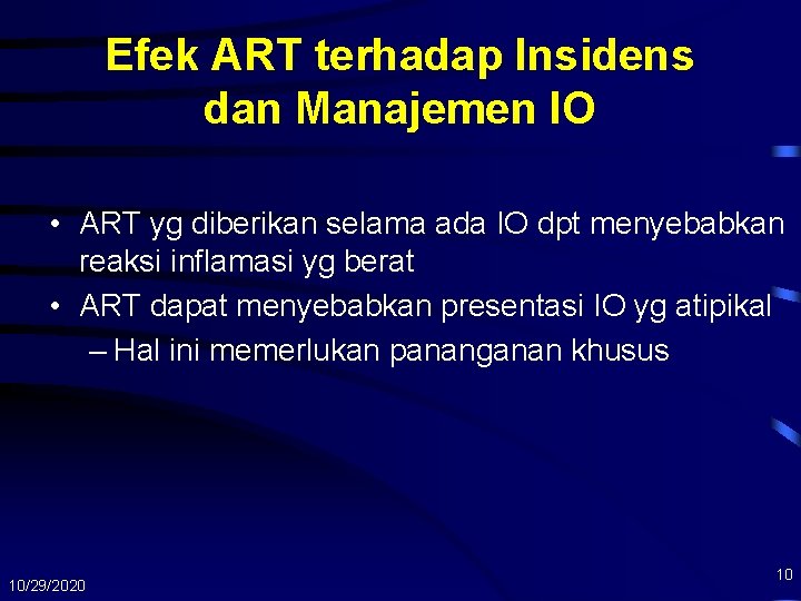 Efek ART terhadap Insidens dan Manajemen IO • ART yg diberikan selama ada IO