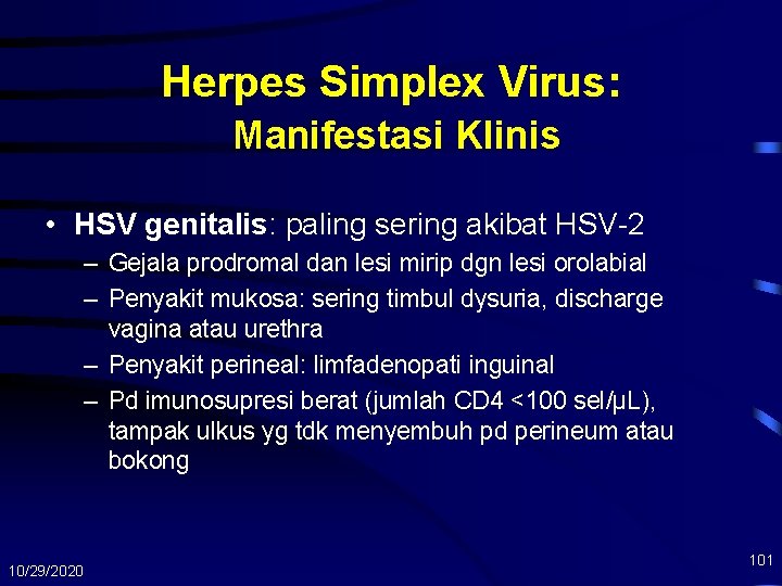 Herpes Simplex Virus: Manifestasi Klinis • HSV genitalis: paling sering akibat HSV-2 – Gejala