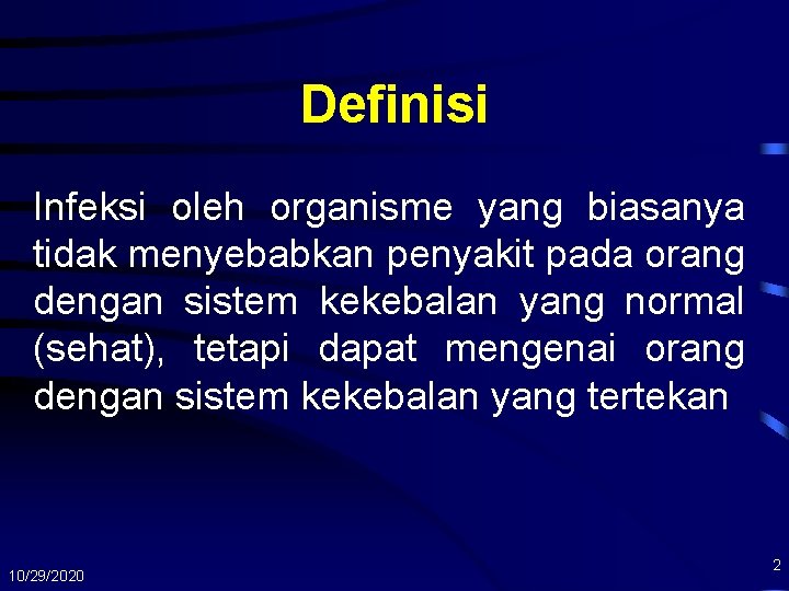 Definisi Infeksi oleh organisme yang biasanya tidak menyebabkan penyakit pada orang dengan sistem kekebalan