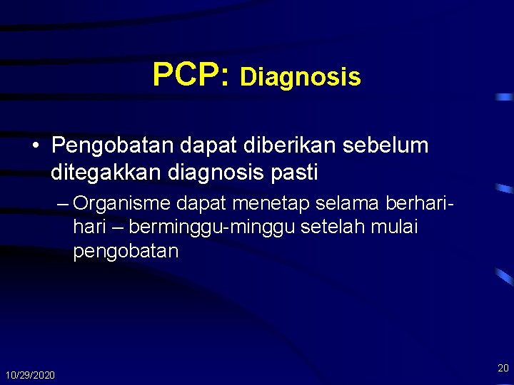 PCP: Diagnosis • Pengobatan dapat diberikan sebelum ditegakkan diagnosis pasti – Organisme dapat menetap