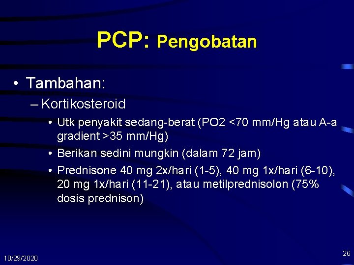 PCP: Pengobatan • Tambahan: – Kortikosteroid • Utk penyakit sedang-berat (PO 2 <70 mm/Hg