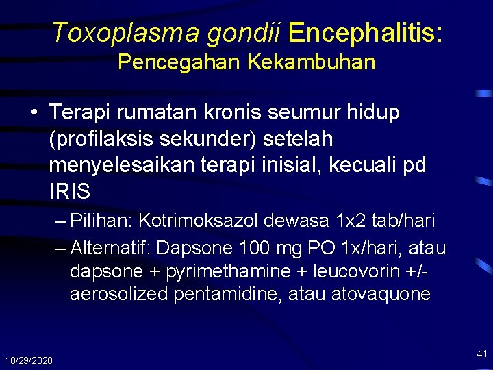 Toxoplasma gondii Encephalitis: Pencegahan Kekambuhan • Terapi rumatan kronis seumur hidup (profilaksis sekunder) setelah