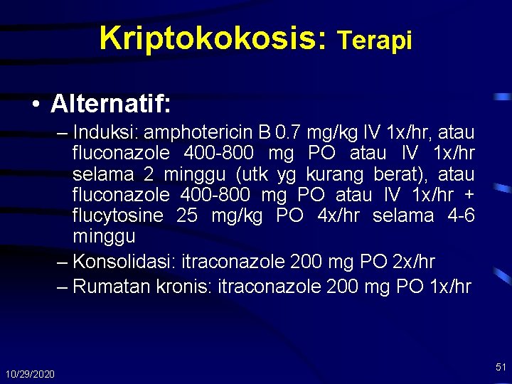 Kriptokokosis: Terapi • Alternatif: – Induksi: amphotericin B 0. 7 mg/kg IV 1 x/hr,