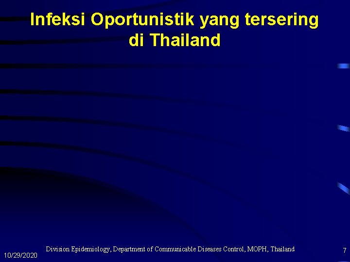 Infeksi Oportunistik yang tersering di Thailand 10/29/2020 Division Epidemiology, Department of Communicable Diseases Control,