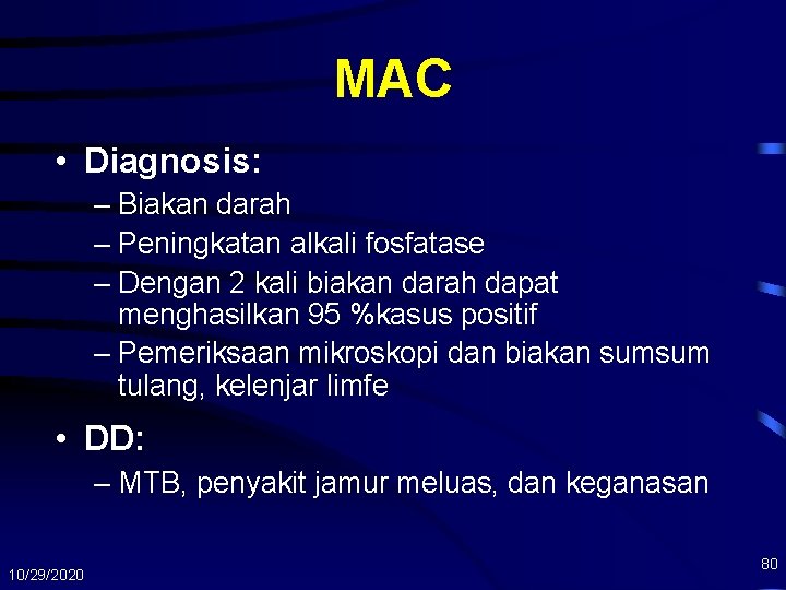 MAC • Diagnosis: – Biakan darah – Peningkatan alkali fosfatase – Dengan 2 kali