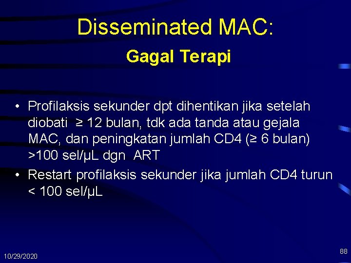 Disseminated MAC: Gagal Terapi • Profilaksis sekunder dpt dihentikan jika setelah diobati ≥ 12